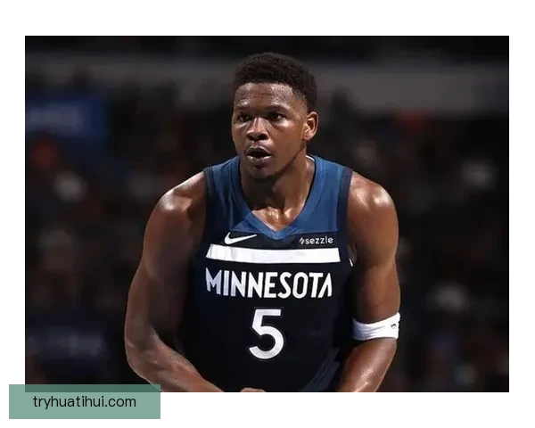 爱德华兹伤停冲击评奖资格剩余六战全勤成关键考验冲刺MVP与最佳阵容前景告急